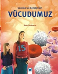 Çocuklar ve Gençler İçin Vücudumuz - Mavi Kelebek Yayınları