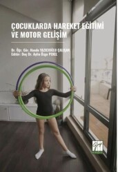 Çocuklarda Hareket Eğitimi Ve Motor Gelişim - Gazi Kitabevi