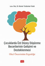 Çocuklarda Üst Düzey Düşünme Becerilerinin Gelişimi ve Desteklenmesi  - Okul Öncesinden Ergenliğe - Nobel Bilimsel Eserler