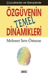 Çocuklarda ve Gençlerde Özgüvenin Temel Dinamikleri - Ozan Yayıncılık