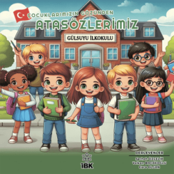 Çocuklarımızın Gözünden Atasözlerimiz - İBK - İz Bırakan Kalemler
