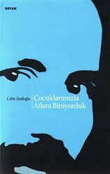 Çocuklarımızla Atlara Biniyorduk - Beyan Yayınları