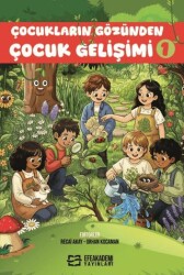 Çocukların Gözünden Çocuk Gelişimi I - Efe Akademi Yayınları