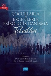Çocuklarla ve Ergenlerle Psikolojik Danışma Teknikleri - Nobel Akademik Yayıncılık