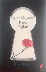 Çocukluğum Kaldı Eşikte - Klaros Yayınları