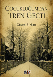 Çocukluğumdan Tren Geçti - Tilki Kitap