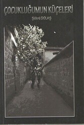 Çocukluğumun Küçeleri - Kültür Ajans Yayınları