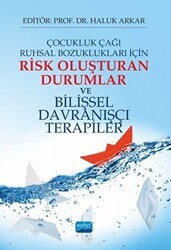 Çocukluk Çağı Ruhsal Bozuklukları İçin Risk Oluşturan Durumlar ve Bilişsel Davranışçı Terapiler - Nobel Akademik Yayıncılık