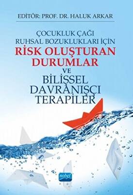 Çocukluk Çağı Ruhsal Bozuklukları İçin Risk Oluşturan Durumlar ve Bilişsel Davranışçı Terapiler - 1