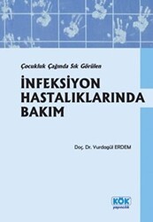 Çocukluk Çağında Sık Görülen İnfeksiyon Hastalıklarında Bakım - Kök Yayıncılık