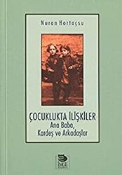 Çocuklukta İlişkiler Ana Baba, Kardeş ve Arkadaşlar - İmge Kitabevi Yayınları