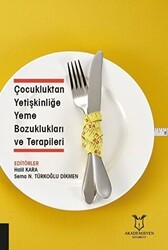 Çocukluktan Yetişkinliğe Yeme Bozuklukları ve Terapileri - Akademisyen Kitabevi