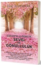 Çocukta ve Gençte Sevgi ve Gönüllülük - K-İletişim Yayınları
