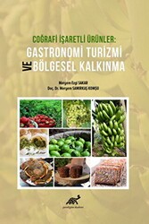Coğrafi İşaretli Ürünler Gastronomi Turizmi ve Bölgesel Kalkınma - Paradigma Akademi Yayınları