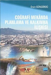 Coğrafi Mekanda Planlama ve Kalkınma İlişkisi - Nobel Akademik Yayıncılık