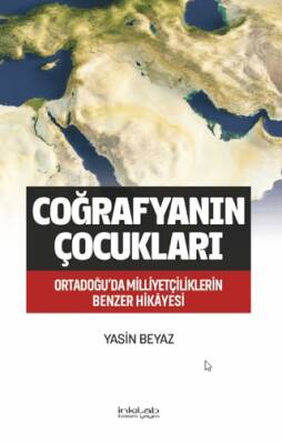 Coğrafyanın Çocukları – Ortadoğu’da Milliyetçiliklerin Benzer Hikâyesi - 1