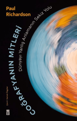 Coğrafyanın Mitleri: Dünyayı Yanlış Anlamanın Sekiz Yolu - 1