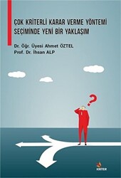 Çok Kriterli Karar Verme Yöntemi Seçiminde Yeni Bir Yaklaşım - Kriter Yayınları