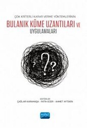 Çok Kriterli Karar Verme Yöntemlerinin Bulanık Küme Uzantıları ve Uygulamaları - Nobel Akademik Yayıncılık
