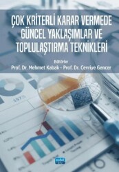 Çok Kriterli Karar Vermede Güncel Yaklaşımlar ve Toplulaştırma Teknikleri - Nobel Akademik Yayıncılık