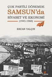 Çok Partili Dönemde Samsun’da Siyaset ve Ekonomi 1945-1960 - Kriter Yayınları