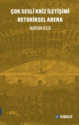 Çok Sesli Kriz İletişimi Retoriksel Arena - 1