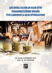 Çok Ürünlü Sezonluk Hazır Giyim Perakendeciliğinde Dinamik Fiyatlandırmayla Gelir Optimizasyonu - Gazi Kitabevi