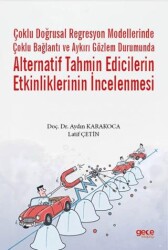 Çoklu Doğrusal Regresyon Modellerinde Çoklu Bağlantı ve Aykırı Gözlem Durumunda Alternatif Tahmin Edicilerin Etkinliklerinin İncelenmesi - Gece Kitaplığı