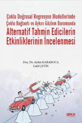 Çoklu Doğrusal Regresyon Modellerinde Çoklu Bağlantı ve Aykırı Gözlem Durumunda Alternatif Tahmin Edicilerin Etkinliklerinin İncelenmesi - 1