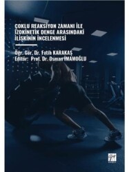 Çoklu Reaksiyon Zamanı İle İzokinetik Denge Arasındaki İlişkinin İncelenmesi - Gazi Kitabevi