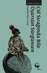 Çöl Sıcağında Bile Üşürsün Sürgünsen - Belge Yayınları