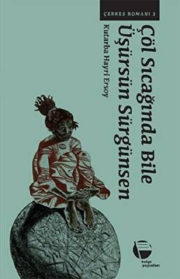 Çöl Sıcağında Bile Üşürsün Sürgünsen - 1