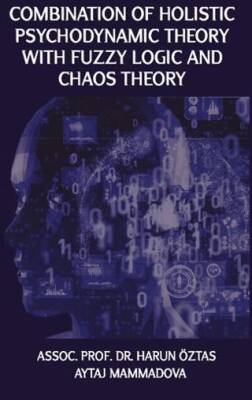 Combination Of Holistic Psychodynamic Theory with Fuzzy Logic And Chaos Theory - 1