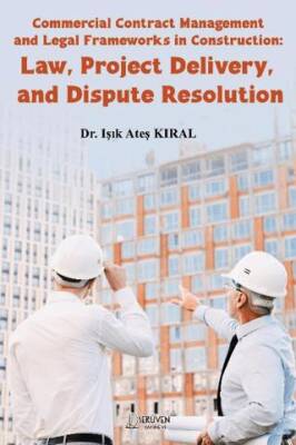 Commercial Contract Management and Legal Frameworks in Construction: Law, Project Delivery, and Dispute Resolution - 1