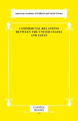 Commercial Relations Between the United States and Japan - Capitol Books