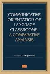 Communicative Orientation Of Language Classrooms: A Comparative Analysis - Nobel Bilimsel Eserler