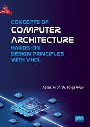 Concepts of Computer Architecture - Hands-on Design Principles with VHDL - Nobel Akademik Yayıncılık