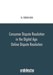 Consumer Dispute Resolution in the Digital Age: Online Dispute Resolution - On İki Levha Yayınları