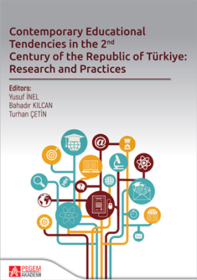 Contemporary Educational Tendencies in the 2nd Century of the Republic of Türkiye: Research and Prantices - 1