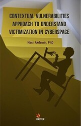 Contextual Vulnerabilities Approach To Understand Victimization In Cyberspace - Kriter Yayınları