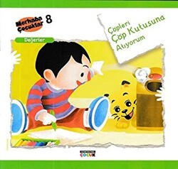 Çöpleri Çöp Kutusuna Atıyorum - Değerler - Semerkand Çocuk Yayınları