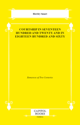 Courtship in Seventeen Hundred and Twenty and in Eighteen Hundred and Sixty - Capitol Books