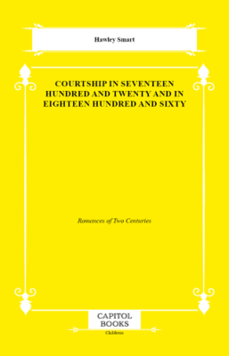 Courtship in Seventeen Hundred and Twenty and in Eighteen Hundred and Sixty - 1