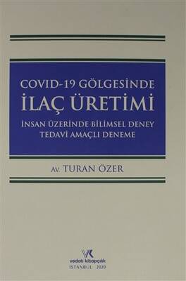 Covıd-19 Gölgesinde İlaç Üretimi İnsan Üzerinde Bilimsel Deney Tedavi Amaçlı Deneme - 1