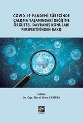 Covid 19 Pandemi Sürecinde Çalışma Yaşamındaki Değişime Örgütsel Davranış Konuları Perspektifinden Bakış - Gazi Kitabevi
