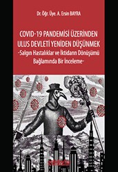 COVID-19 Pandemisi Üzerinden Ulus Devleti Yeniden Düşünmek -Salgın Hastalıklar ve İktidarın Dönüşümü Bağlamında Bir İnceleme - On İki Levha Yayınları