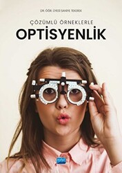 Çözümlü Örneklerle Optisyenlik - Nobel Akademik Yayıncılık
