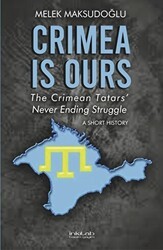 Crimea is Ours: The Crimean Tatars` Never Ending Struggle - İnkılab Yayınları