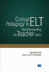 Critical Pedagogy in ELT Reunderstanding the Teacher Roles - Nobel Akademik Yayıncılık