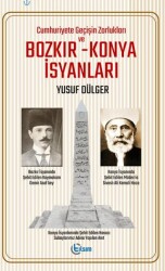 Cuhmuriyete Geçişin Zorlukları ve Bozkır – Konya İsyanları - Tılsım Yayınevi